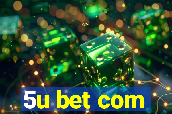 5u bet com